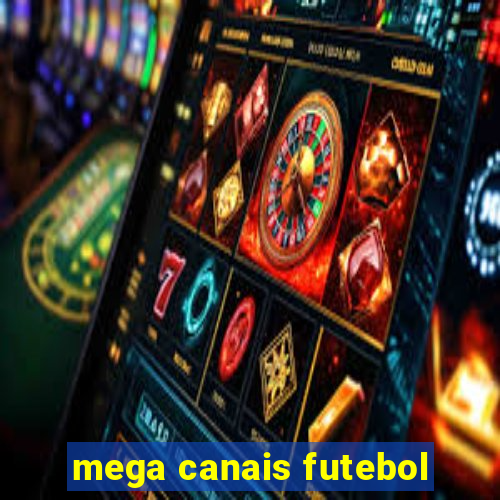 mega canais futebol